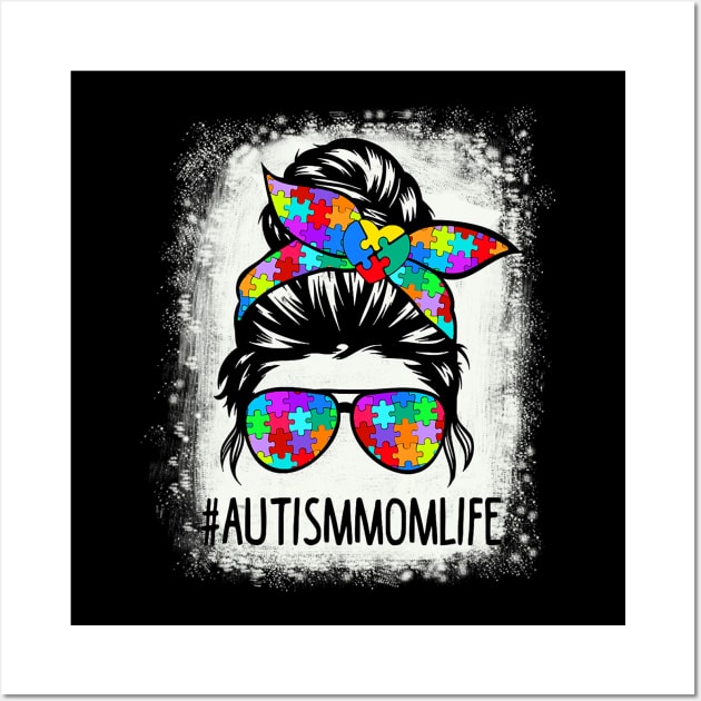 Autistic Autism Awareness Mom Life Shirts Women Bleached Wall Art by cloutmantahnee